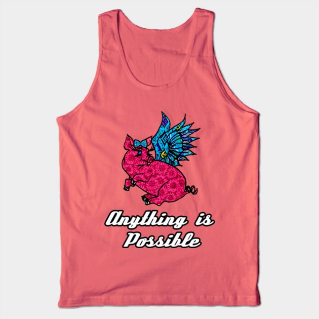 Anything is Possible Flying Pig Tank Top by artbyomega